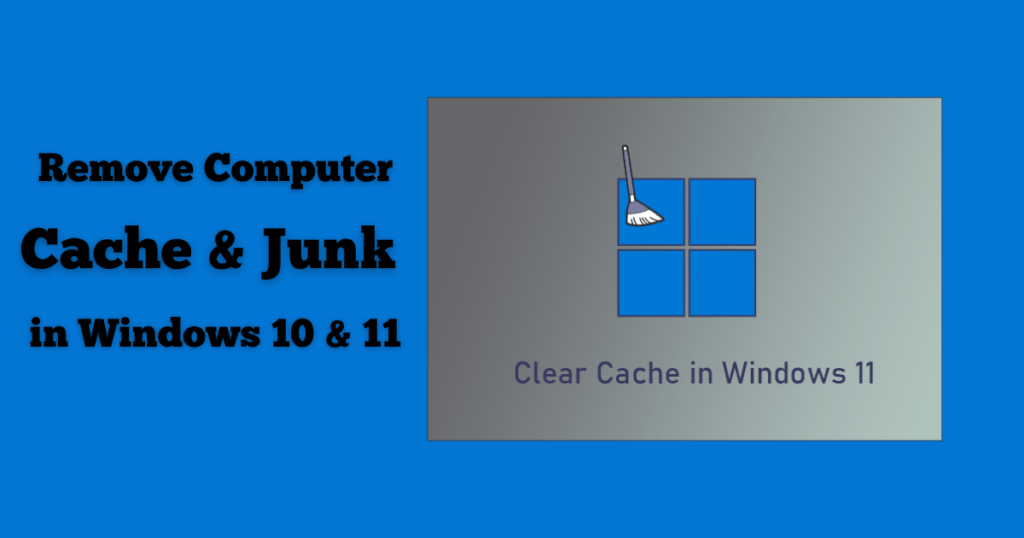 How to remove computer cache junk in windows 10 & 11