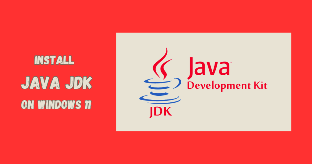 Installing Java JDK 21 on Windows 11 - A Step-by-Step Guide